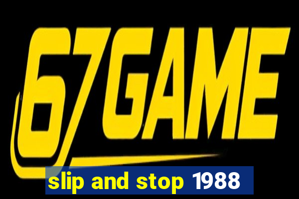 slip and stop 1988